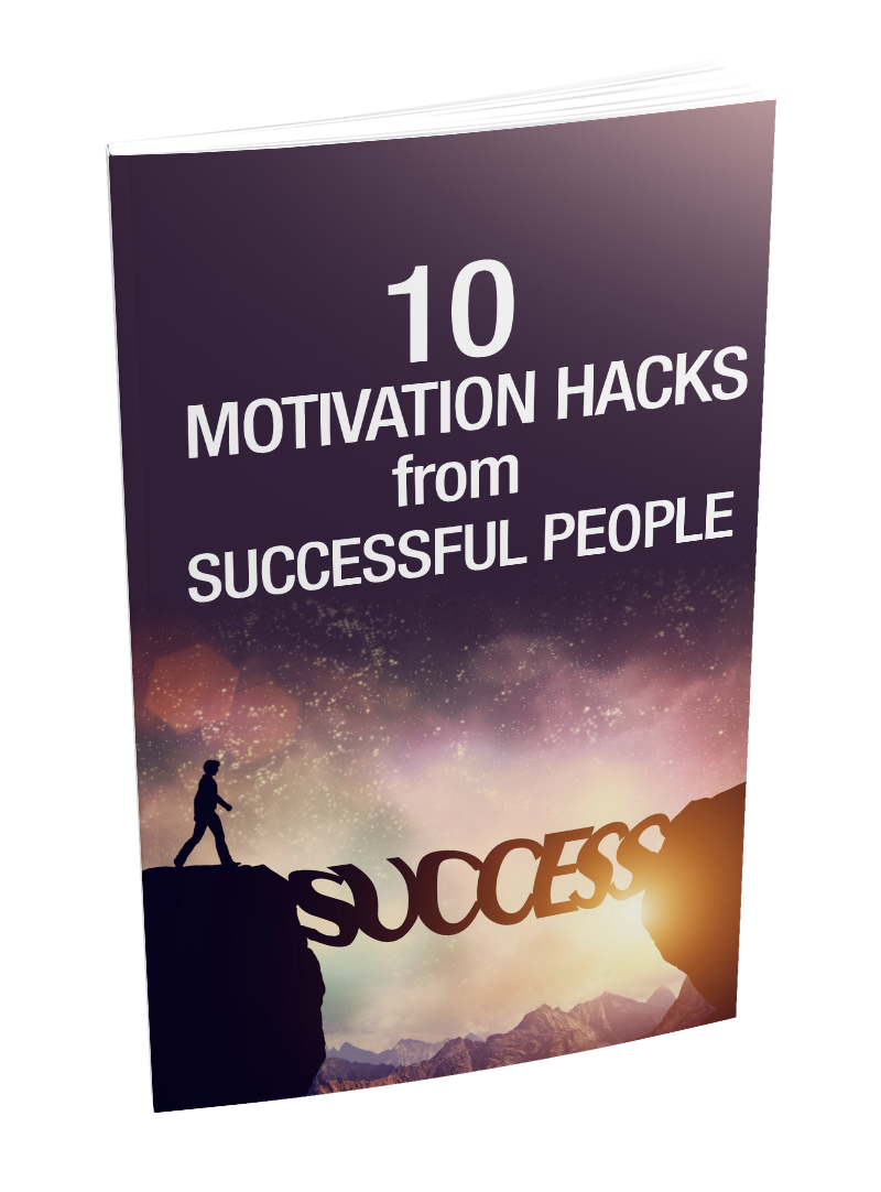 10 MOTIVATIONAL HACKS FROM SUCCESSFUL PEOPLE