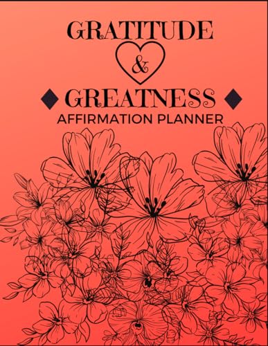 GRATITUDE & GREATNESS: SUNBURST COLORED AND AFFIRMATION INSPIRED PLANNER/JOURNAL; FOR GOALS, PLANS BUSINESS AND PERSONAL