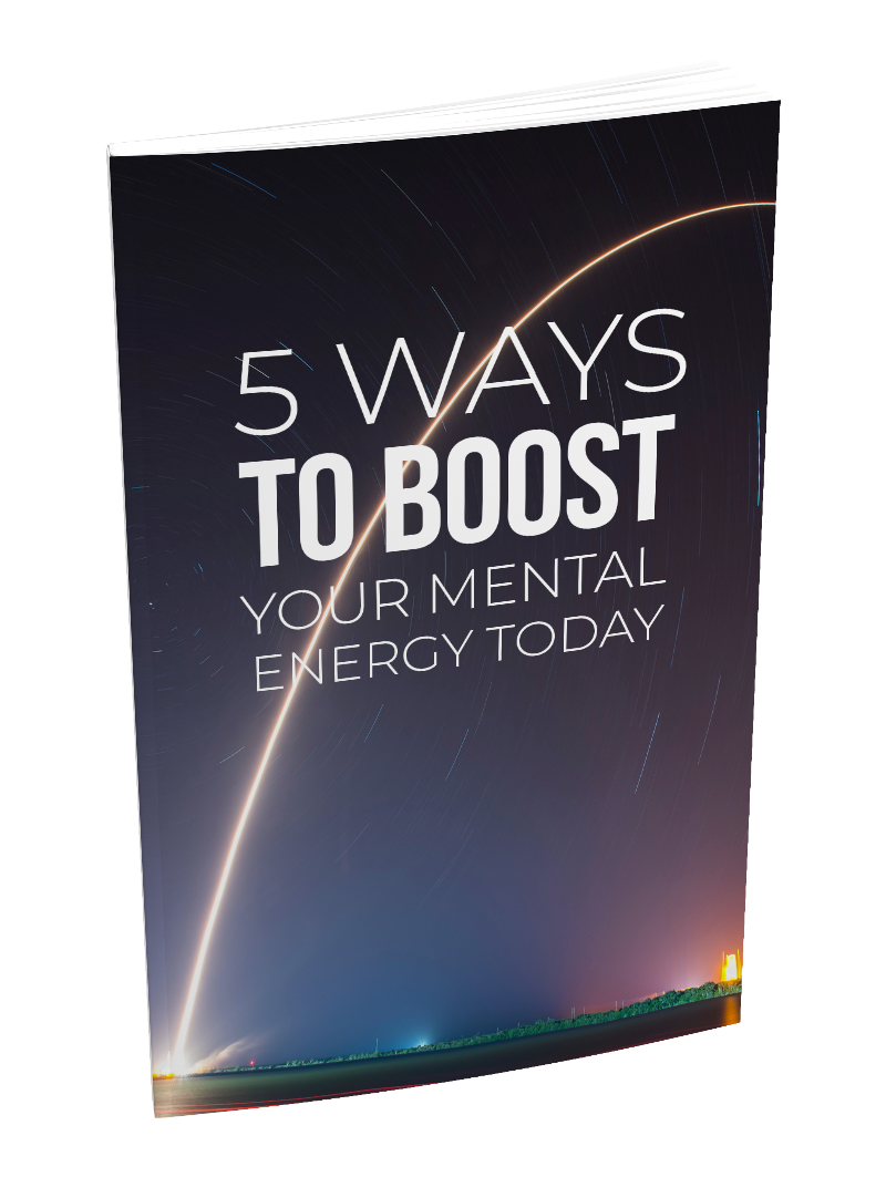 5 WAYS TO BOOST YOUR MENTAL ENERGY