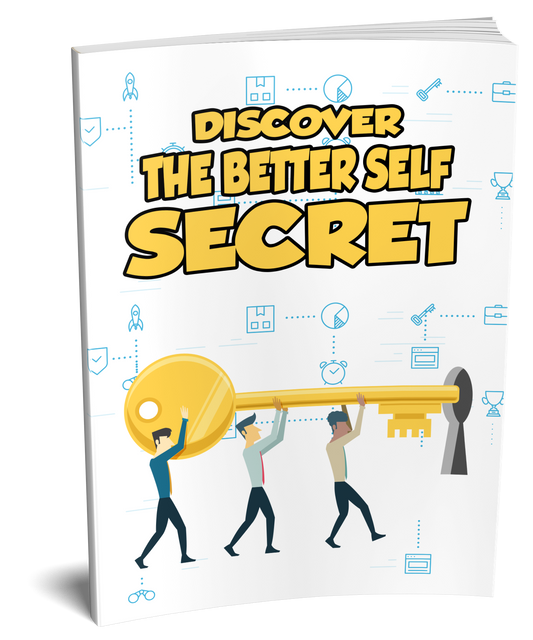 DISCOVER THE BETTER SELF SECRET