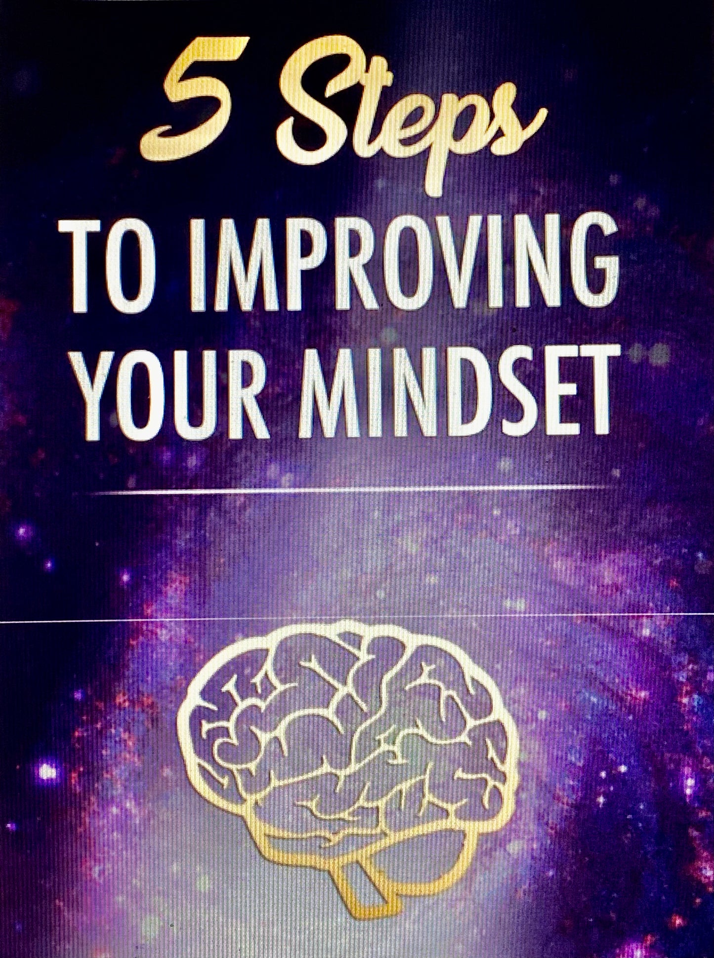 5 STEPS TO IMPROVING YOUR MINDSET